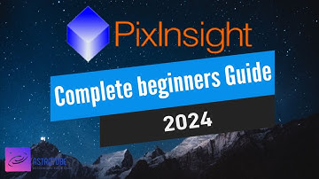 Pixinsight - Absolute beginners processing tutorial 2024