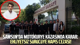 Samsun'da Sefa Şerif Efe'nin ölümüne sebep olan sürücüye verilen ceza belli oldu!