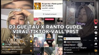 DJ GUE TAU X RANTO GUDEL VIRAL TIKTOK SOUND VALLPRST