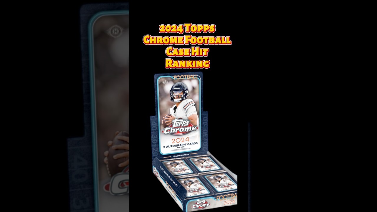 2024 Topps Chrome Football Case Hit Ranking 