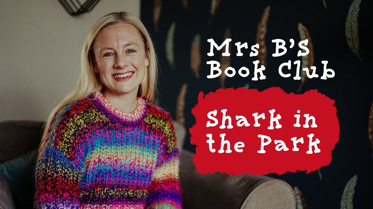 Mrs B's Book Club: Shark in the Park - Nick Sharratt