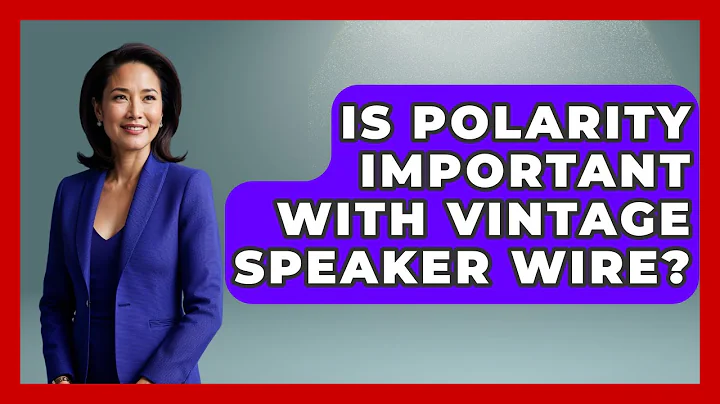 Is Polarity Important With Vintage Speaker Wire? - NextGen Viewing and Audio