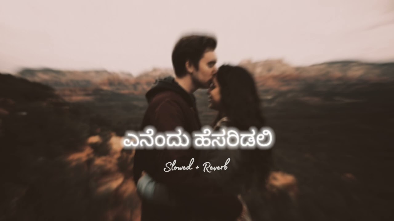 Yenendu Hesaridali Kannada (Slowed + Reverb) Song 