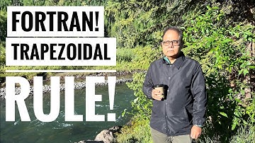 Fortran Programming Language, Numerical Integration, Trapezoidal Rule: Lecture 10