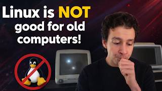 Why Linux Is Actually BAD For Old Computers - Delusional Trend