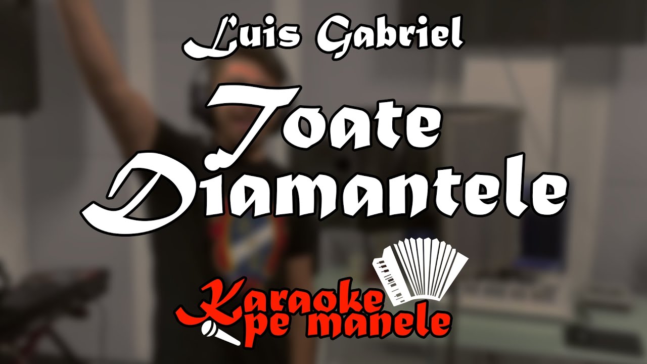 Toate Diamantele 💎 KARAOKE (Luis Gabriel)