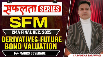 14+ Marks | SFM | Revision Part - 6 | Derivatives - Futures + Bond Valuation | CA Pankaj Sarawagi |