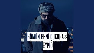 Video thumbnail of "Eypio - Gömün Beni Çukura"