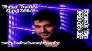 Ticy si Denisa -  COLAJ 2014 ( HIT-URI si melodii de dragoste 2013-2014 )