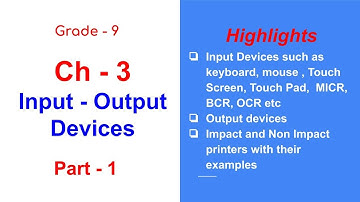 Class - 9 | Ch - 3 Input Output Devices | Part - 1