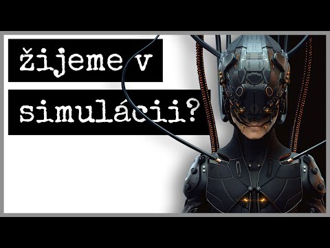 Video: Žijeme V Simulaci? - Alternativní Pohled