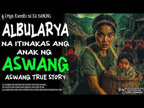 ALBULARYA NA ITINAKAS ANG ANAK NG ASWANG Aswang True Story
