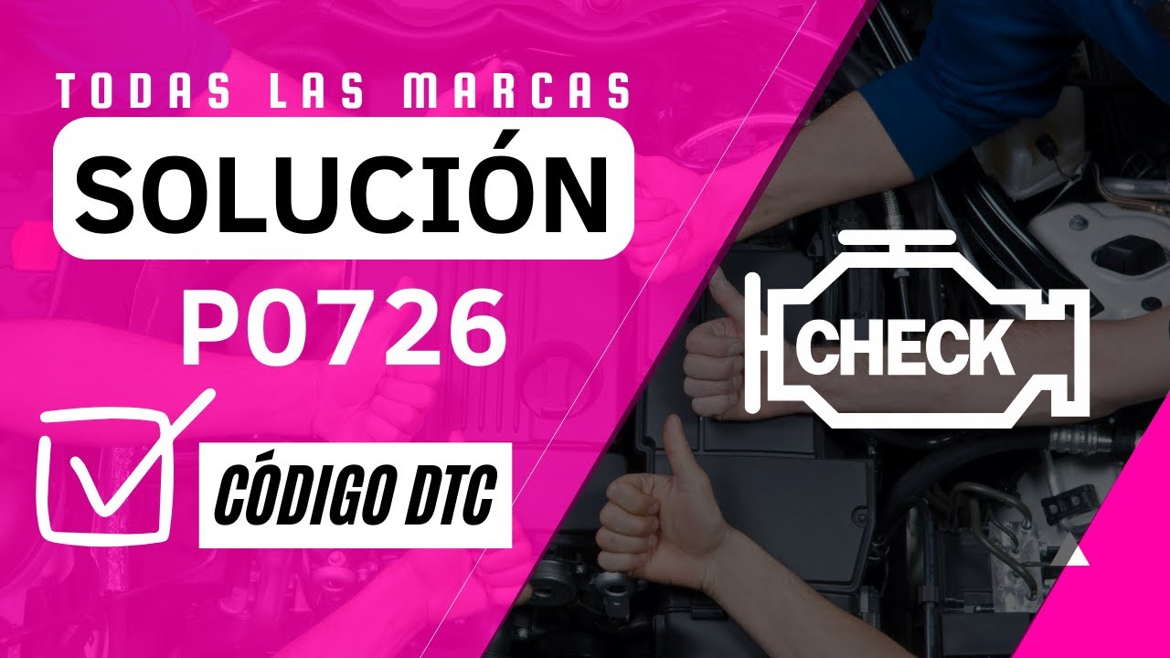🆘 DTC P0726: Qué Significa y SOLUCIÓN ✅【Actualizado 2025】