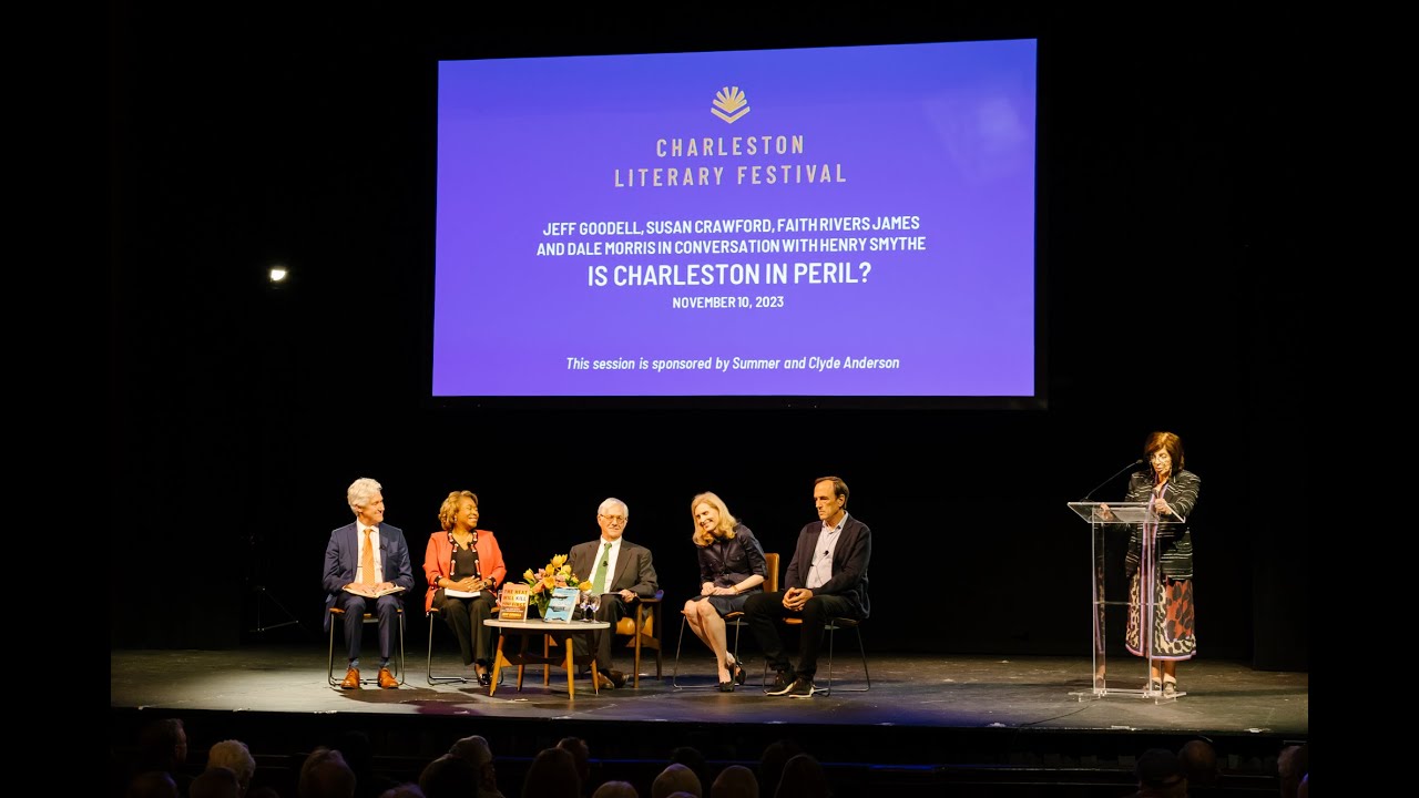 CLF 2023: IS CHARLESTON IN PERIL? Jeff Goodell, Susan Crawford, Faith Rivers James and Dale Morris