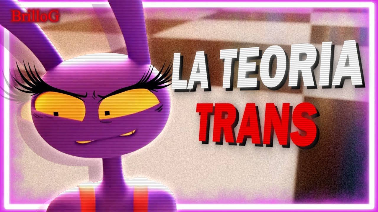 Es real? Te explico la Teoria de Jax Trans  El Asombroso Circo Digital