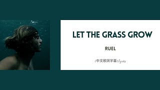 Ruel – LET THE GRASS GROW(中文歌詞字幕)Lyrics