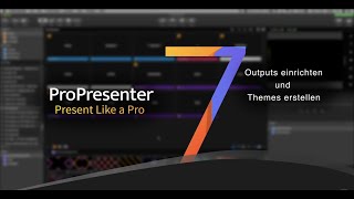 ProPresenter 7 Deutsch Tutorial - Outputs einrichten und Themes erstellen