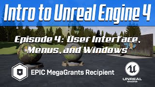 Intro to Unreal Engine 4 - Episode 4: User Interface, Windows, and Menus