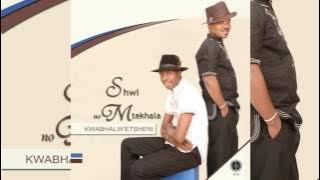 Shwi NoMtekhala ft Khuzan & Izingane Zoma Sibuyile isthandwa sam