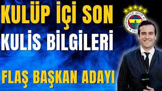 Flaş Başkan Adayı Fenerbahçedeki Son Kulis Haberlerini Doruk Tecimer Paylaştı