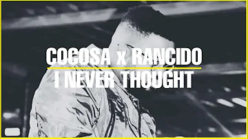 I Never Thought | CocoSA x Rancido | Soulful Deep House Mashup