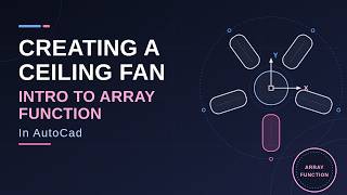 Information Creating a Ceiling Fan in AutoCAD | Intro to Array Function Guide