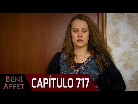 Perdóname (Beni Affet) - Capítulo 717