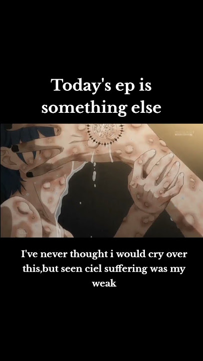 i was so sad at that day #blackbutler #sebastianmichaelis #cielphantomhive #anime #animeedits