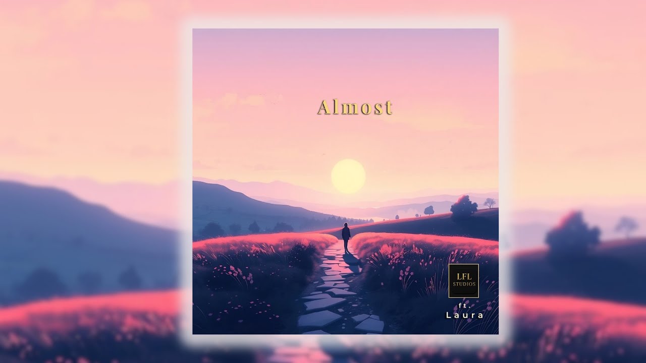 Almost - LFL Studios ft. Laura [Official Lyric Video]