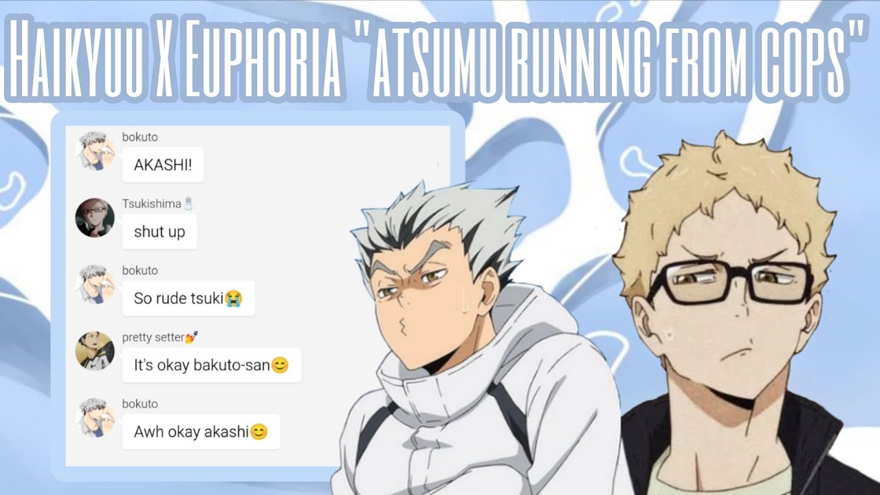 Haikyuu texts: Haikyuu X Euphoria "atsumu running from cops"