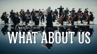 What About Us Reimagined Epic Cinematic Orchestra & Choir Version Emotional Female Vocal