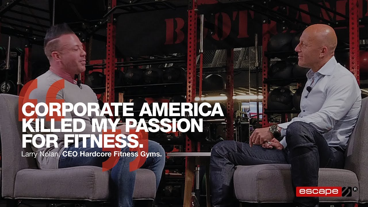 Larry Nolan of Hardcore Fitness Gyms on realism and risk for reward – Escape Your Limits Ep 80
