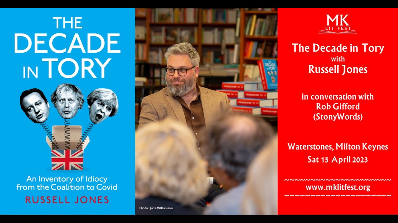 Russ Jones: A Decade in Tory at Milton Keynes Literary Festival,  April 2023