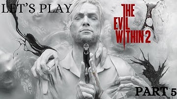The Evil Within 2-Walkthrough Gameplay Part 5: WHERE Are You Lily? 4K 60FPS