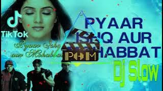 Dj Slow Pyaar Ishq Aur Mohabbat || Dj TikTok Viral 2021