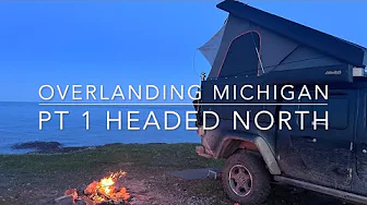 Overlanding Michigan - Pt 1 Headed North