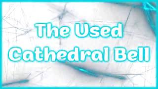 The Used - Cathedral Bell [Lyrics on screen]