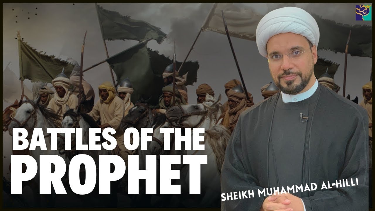⁣BATTLES OF THE PROPHET | Sheikh Mohammad Al Hilli