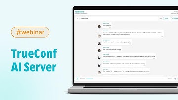 Webinar: meet TrueConf AI Server