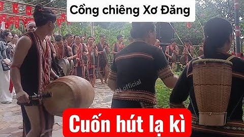 Cồng chiêng Xơ Đăng có sức hút kì lạ