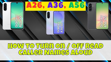 How to Turn on / off Read Caller Names Aloud Samsung A26, A36, A56