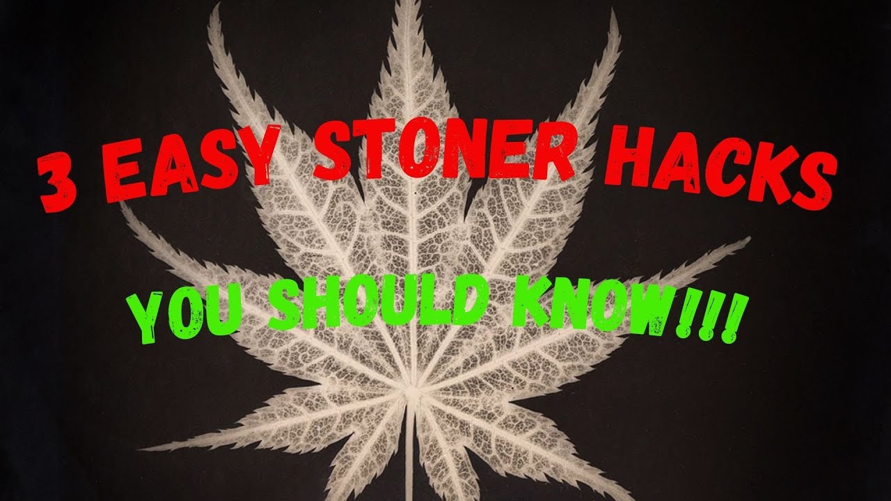 3 Easy Hacks Every Stoner Should Know!!!!!