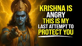 Krishna Is Angry This Is My Last Attempt to Protect You | Krishna Message Now Warning