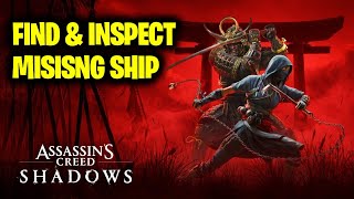 Find and Inspect the Missing Ship | Assassins Creed Shadows