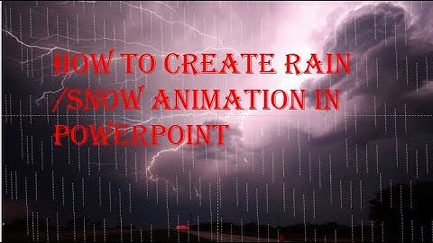 HOW TO CREATE RAIN/SNOW ANIMATION IN POWERPOINT