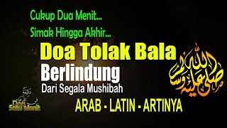 Doa Satu Menit – Doa Tolak Bala Memohon Perlindungan Dari Bala Bencana Dan Mushibah