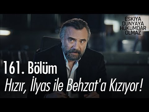 Hızır, İlyas ile Behzat'a kızıyor! - Eşkıya Dünyaya Hükümdar Olmaz 161. Bölüm