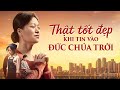 Phim Lồng tiếng Việt“Thật tốt đẹp khi tin vào Đức Chúa Trời”Làm thế nào để có được hạnh phúc thực sự
