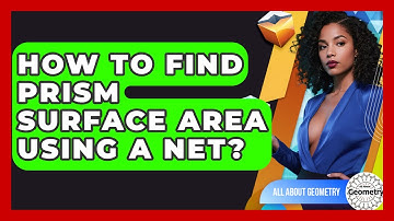 How To Find Prism Surface Area Using A Net? - All About Geometry