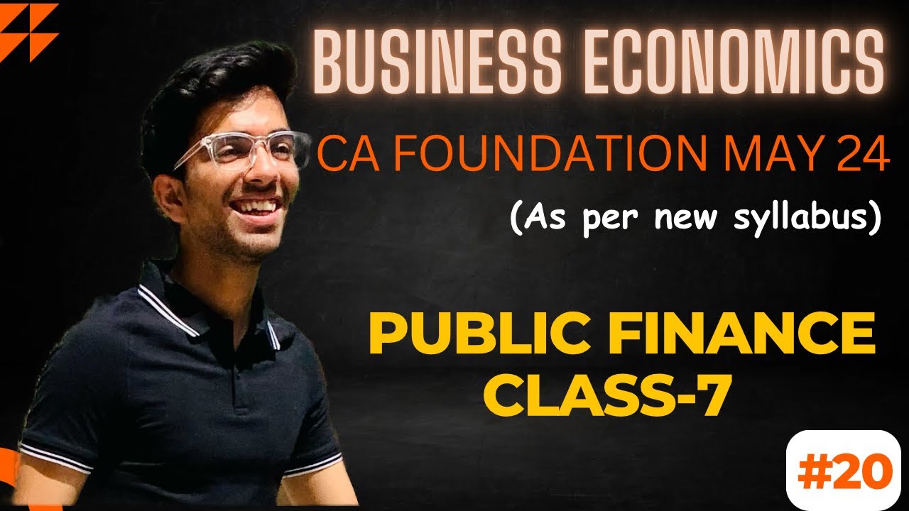 #20 Public Finance | Lecture-7 | Business Economics I CA Foundation.